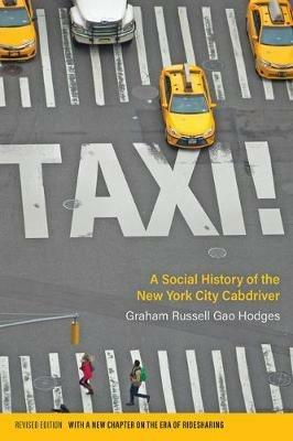 Taxi!: A Social History of the New York City Cabdriver - Graham Russell Gao Hodges - cover
