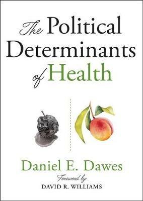The Political Determinants of Health - Daniel E. Dawes - cover