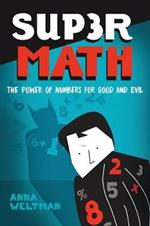 Supermath: The Power of Numbers for Good and Evil