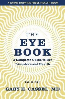The Eye Book: A Complete Guide to Eye Disorders and Health - Gary H. Cassel - cover