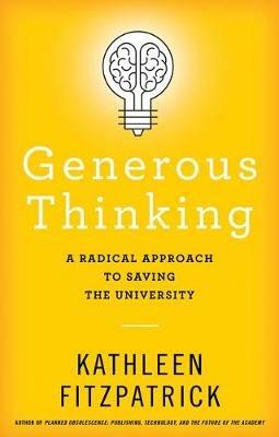 Generous Thinking: A Radical Approach to Saving the University - Kathleen Fitzpatrick - cover