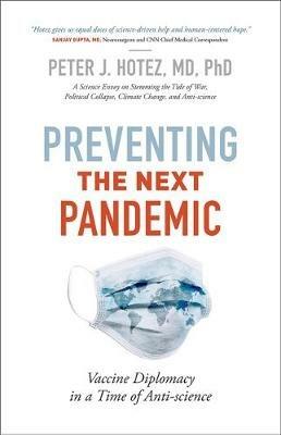 Preventing the Next Pandemic: Vaccine Diplomacy in a Time of Anti-science - Peter J. Hotez - cover