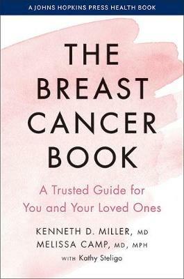 The Breast Cancer Book: A Trusted Guide for You and Your Loved Ones - Kenneth D. Miller,Melissa Camp - cover