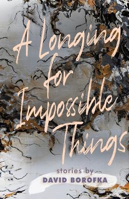 A Longing for Impossible Things - David Borofka - cover