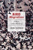 Bird Migration: A New Understanding - John H. Rappole - cover