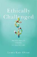 Ethically Challenged: Private Equity Storms US Health Care - Laura Katz Olson - cover