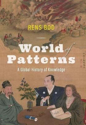 World of Patterns: A Global History of Knowledge - Rens Bod - cover