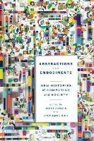 Abstractions and Embodiments: New Histories of Computing and Society - cover