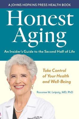 Honest Aging: An Insider's Guide to the Second Half of Life - Rosanne M. Leipzig - cover
