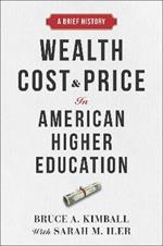 Wealth, Cost, and Price in American Higher Education: A Brief History