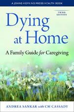 Dying at Home: A Family Guide for Caregiving