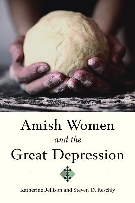 Amish Women and the Great Depression - Katherine Jellison,Steven D. Reschly - cover