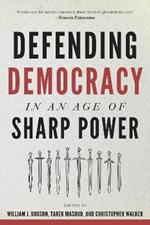 Defending Democracy in an Age of Sharp Power