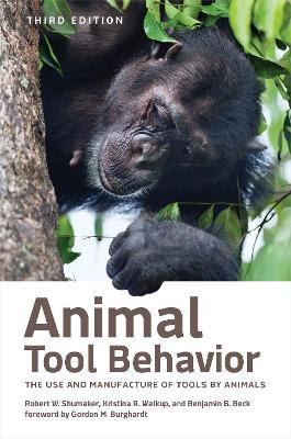 Animal Tool Behavior: The Use and Manufacture of Tools by Animals - Robert W. Shumaker,Kristina R. Walkup,Benjamin B. Beck - cover