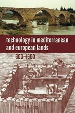 Technology in Mediterranean and European Lands, 600–1600