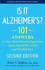 Is It Alzheimer's?: 101 Answers to Your Most Pressing Questions About Memory Loss and Dementia