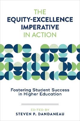 The Equity-Excellence Imperative in Action: Fostering Student Success in Higher Education - cover