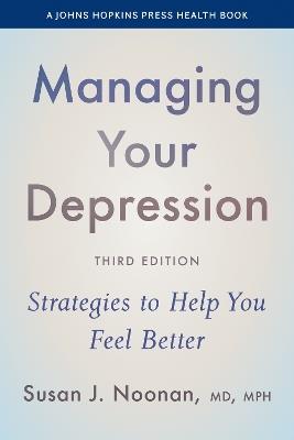 Managing Your Depression: Strategies to Help You Feel Better - Susan J. Noonan - cover