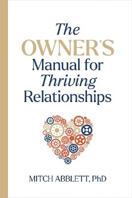 The Owner's Manual for Thriving Relationships - Mitch Abblett - cover