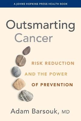 Outsmarting Cancer: Risk Reduction and the Power of Prevention - Adam Barsouk - cover