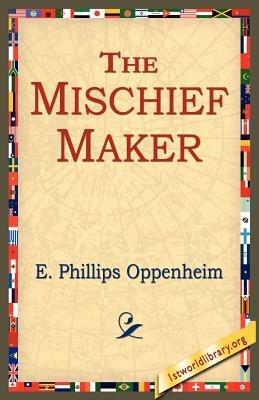 The Mischief-Maker - E Phillips Oppenheim - cover