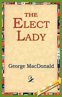 The Elect Lady - George MacDonald - cover