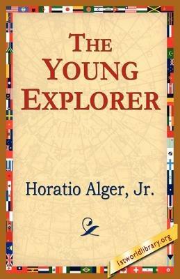 The Young Explorer - Horatio Alger - cover