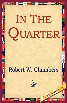 In the Quarter - Robert W Chambers - cover