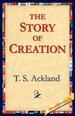 The Story of Creation - T S Ackland - cover