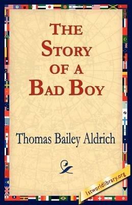 The Story of a Bad Boy - Thomas Bailey Aldrich - cover