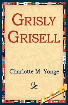 Grisly Grisell - Charlotte M Yonge - cover