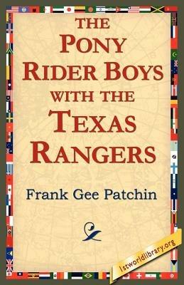 The Pony Rider Boys with the Texas Rangers - Frank Gee Patchin - cover