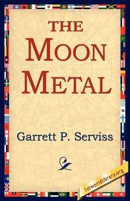The Moon Metal - Garrett Putman Serviss - cover