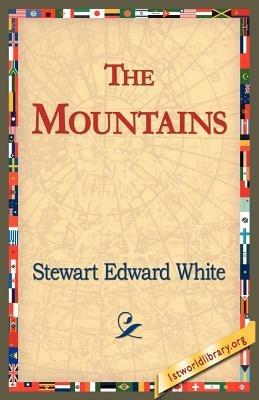 The Mountains - Stewart Edward White - cover