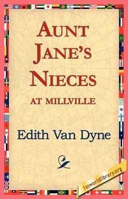 Aunt Jane's Nieces at Millville - Edith Van Dyne - cover