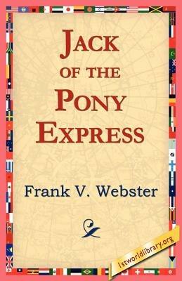 Jack of the Pony Express - Frank V Webster - cover
