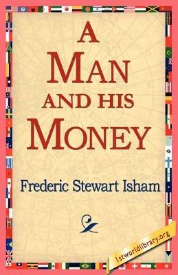 A Man and His Money - Frederic Stewart Isham - cover