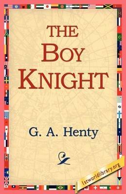 The Boy Knight - G a Henty - cover