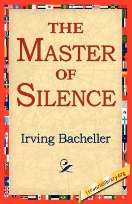 The Master of Silence - Irving Bacheller - cover
