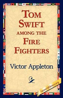 Tom Swift Among the Fire Fighters - Victor Appleton - cover