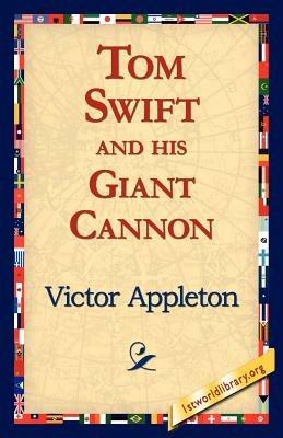 Tom Swift and His Giant Cannon - Victor Appleton - cover