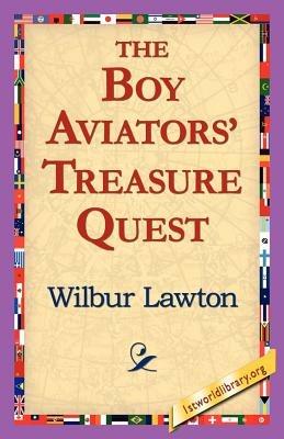 The Boy Aviators' Treasure Quest - Wilbur Lawton - cover