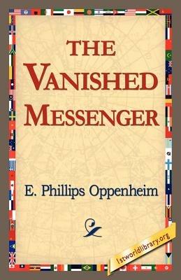 The Vanished Messenger - E Phillips Oppenheim - cover