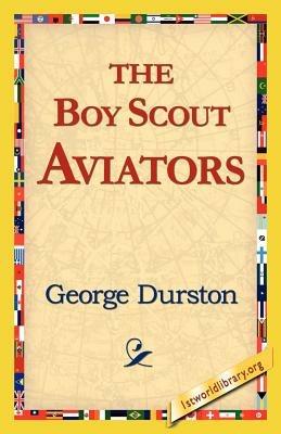 The Boy Scout Aviators - George Durston - cover