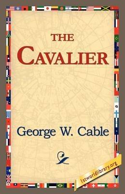 The Cavalier - George Washington Cable - cover