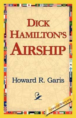 Dick Hamilton's Airship - Howard R Garis - cover
