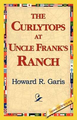 The Curlytops at Uncle Frank's Ranch - Howard R Garis - cover