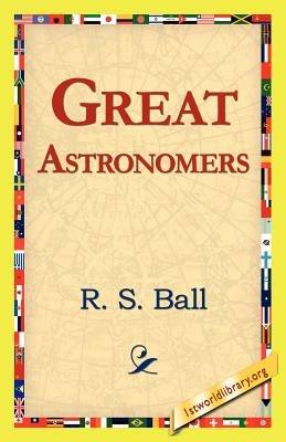 Great Astronomers - R S Ball - cover