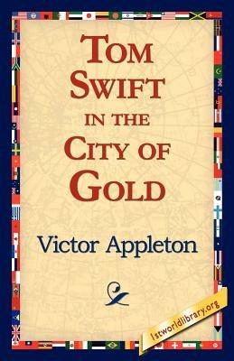 Tom Swift in the City of Gold - Victor Appleton - cover