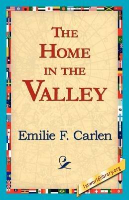 The Home in the Valley - Emilie F Carlen - cover